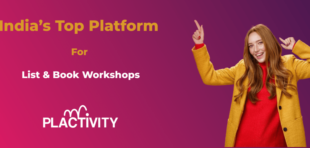 India’s Top Platform for, Listing., Booking, Upcoming Workshops,